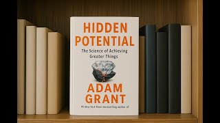 Unlocking Hidden Potential: Adam Grant’s Guide to Growth & Greatness