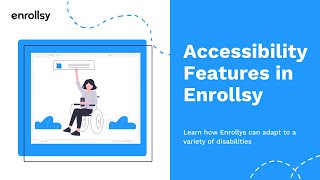 Accessibility Features in Enrollsy