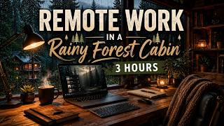 💻🌲 Remote Work in a Rainy Forest Cabin (3 Hours) | Deep Focus Ambience for Productivity & Study