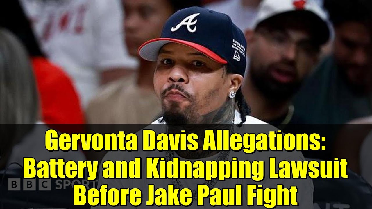 Gervonta Davis Allegations: Battery and Kidnapping Lawsuit Before Jake Paul Fight