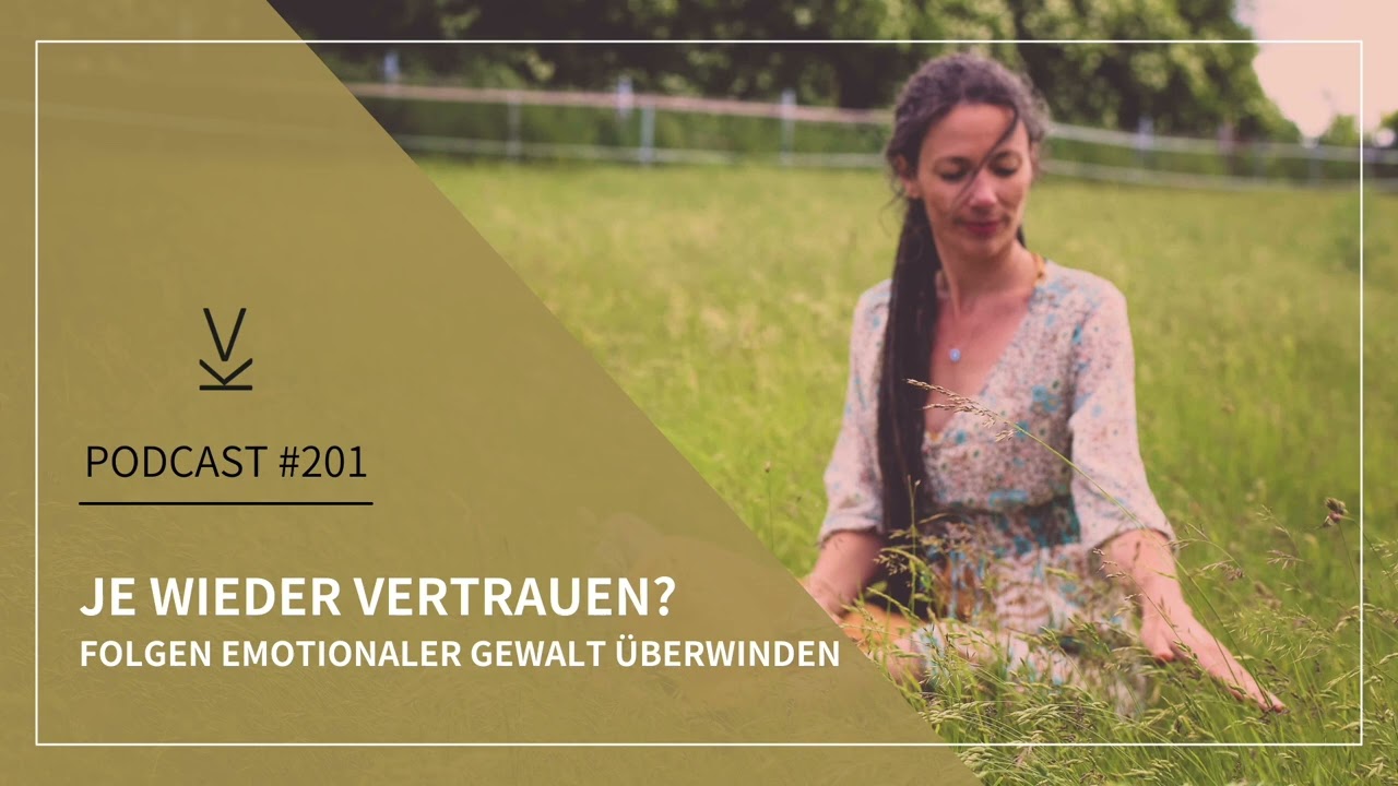 Je wieder vertrauen? Folgen emotionaler Gewalt überwinden // Podcast #201