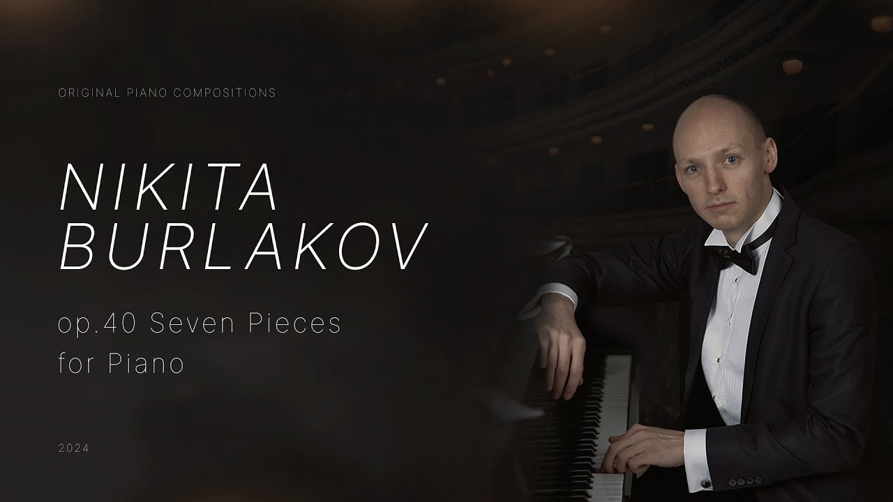 Obejrzyj op.40 Seven Pieces for Piano – Nikita Burlakov w YouTube Obejrzyj op.40 Seven Pieces for Piano – Nikita Burlakov w YouTube