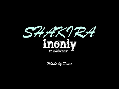 1NONLY - SHAKIRA! Ft. Egovert (Official Lyric Video)