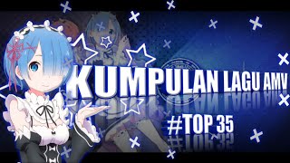 KUMPULAN LAGU COCOK UNTUK AMV || TOP 35