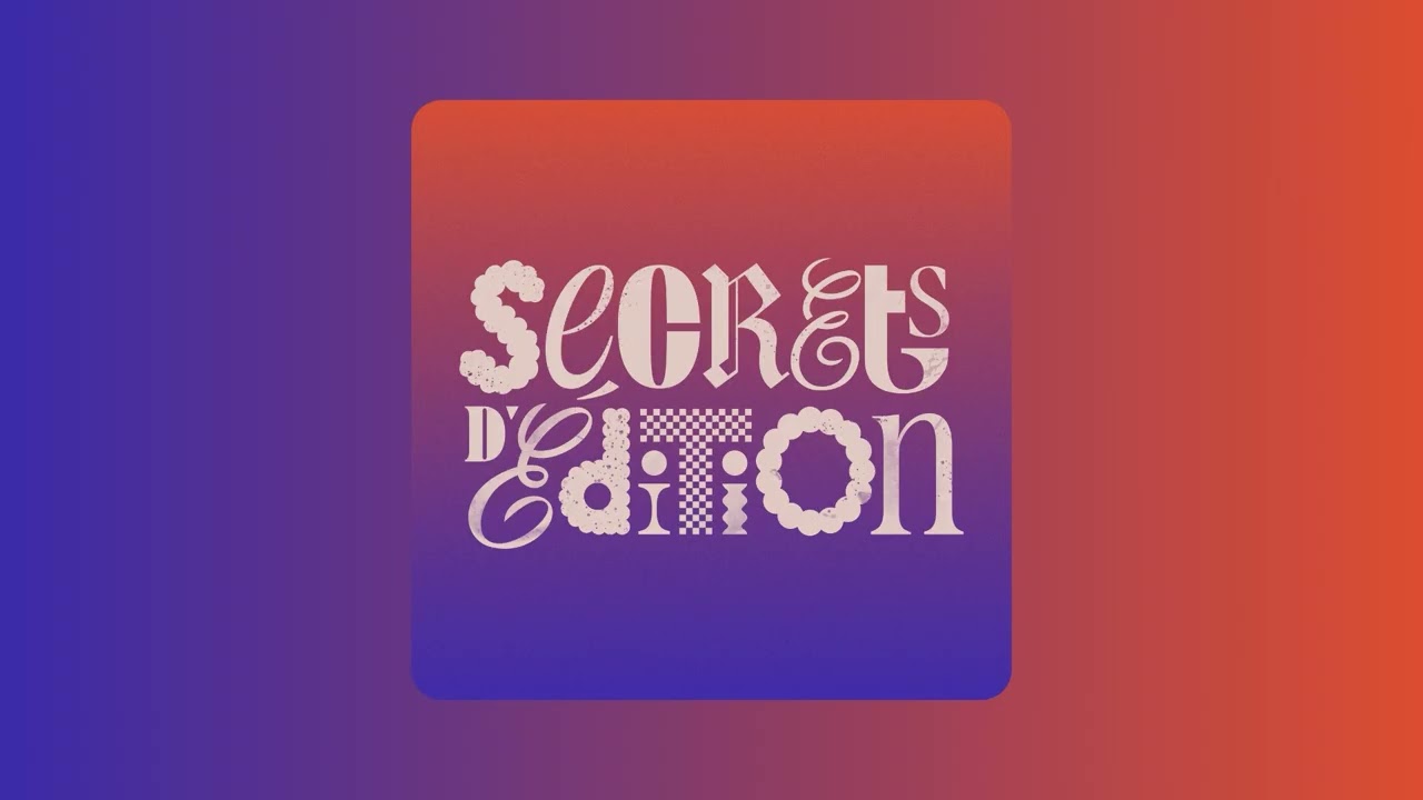 Secrets d'édition - Façonner (4/6)