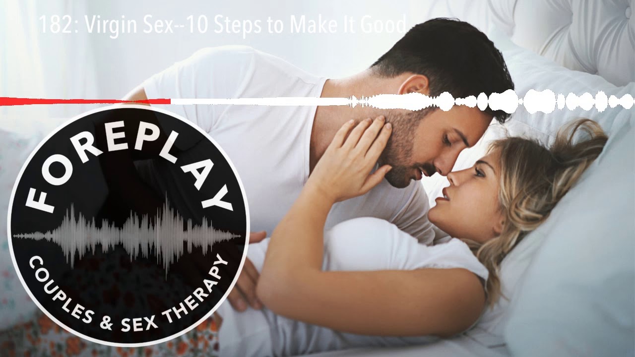 182: Virgin Sex--10 Steps to Make It Good - YouTube