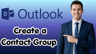 How to Create a Contact Group in Outlook (Latest Update)