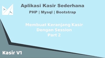 Yuk Buat Sendiri Aplikasi Kasir Toko Anda - Eps 5 Membuat Keranjang Dengan Session Part 2
