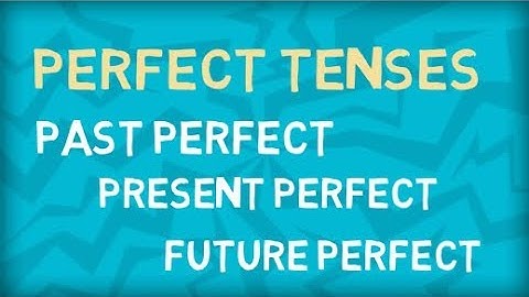 Present Perfect | Past Perfect | Future Perfect | Learn All Perfect Tenses