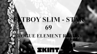 Fatboy Slim - Star 69 (Rogue Element Remix)