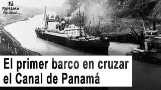 ¿Qué sabes del primer barco que cruzó el Canal de Panamá?