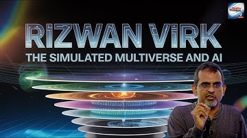 Rizwan Virk - The Simulated Multiverse And AI