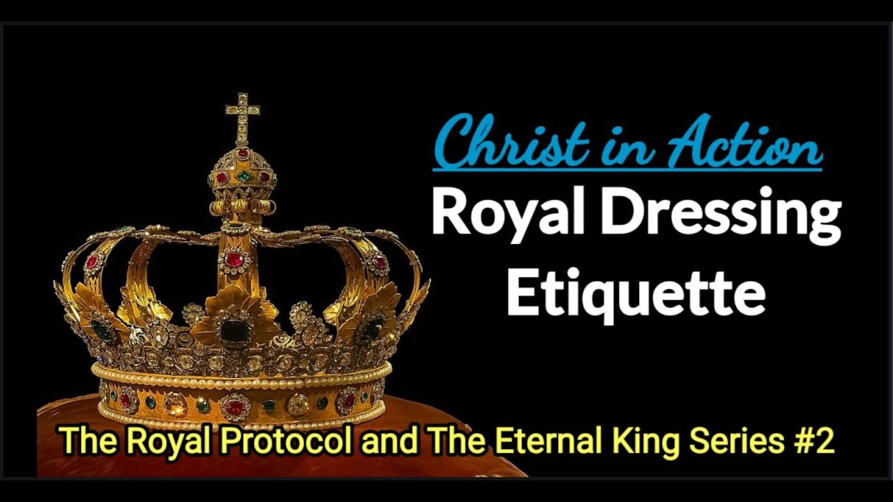 The Royal Dressing Etiquette; The Royal Protocol and The Eternal King Series 2