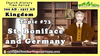 Catholic Church History Series - Topic 73 - St. Boniface