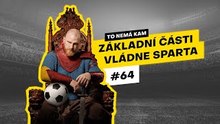 To nemá kam #64 | Základní části vládne Sparta!