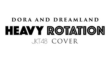 Dora And Dreamland - Heavy Rotation (JKT48 Cover) (Lyric Video)