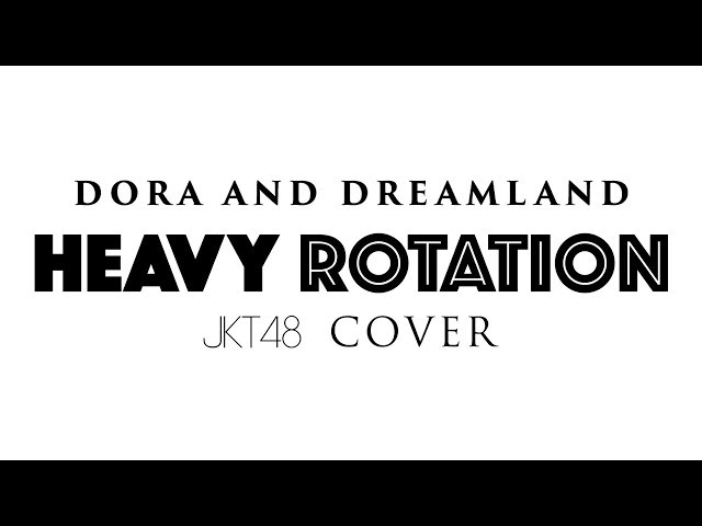 Dora And Dreamland - Heavy Rotation (JKT48 Cover) (Lyric Video) class=