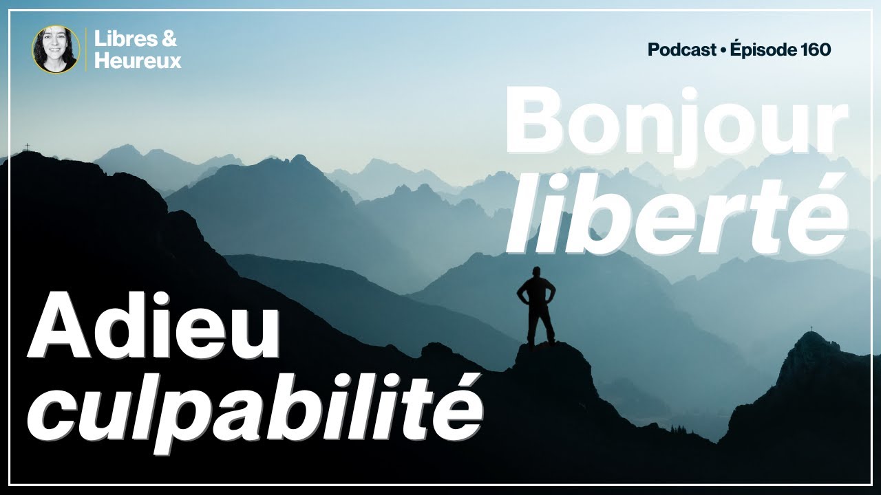 Se libérer de la culpabilité : poser ses bagages et marcher plus léger (ep. 160)