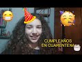 Mi cumpleaños en cuarentena🎂🎉|Juli.L