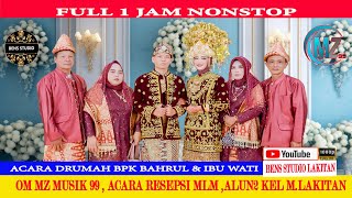 Full 1 jam nonstop || OM MZ MUSIK 99 || DRMH BPK BAHRUL & IBU WATI || WD ANGGI & AGUNG||ALUN2 M.LKTN
