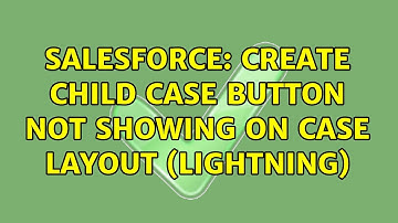 Salesforce: create child case button not showing on case layout (lightning) (2 Solutions!!)