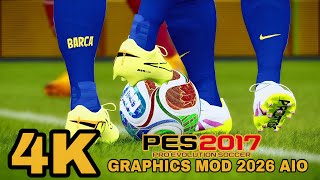PES 2017 NEW BEST 4K GRAPHIC MOD 2026 AIO | Best FIFA Graphic Mod | COMPATIBLE WITH ALL PATCHES