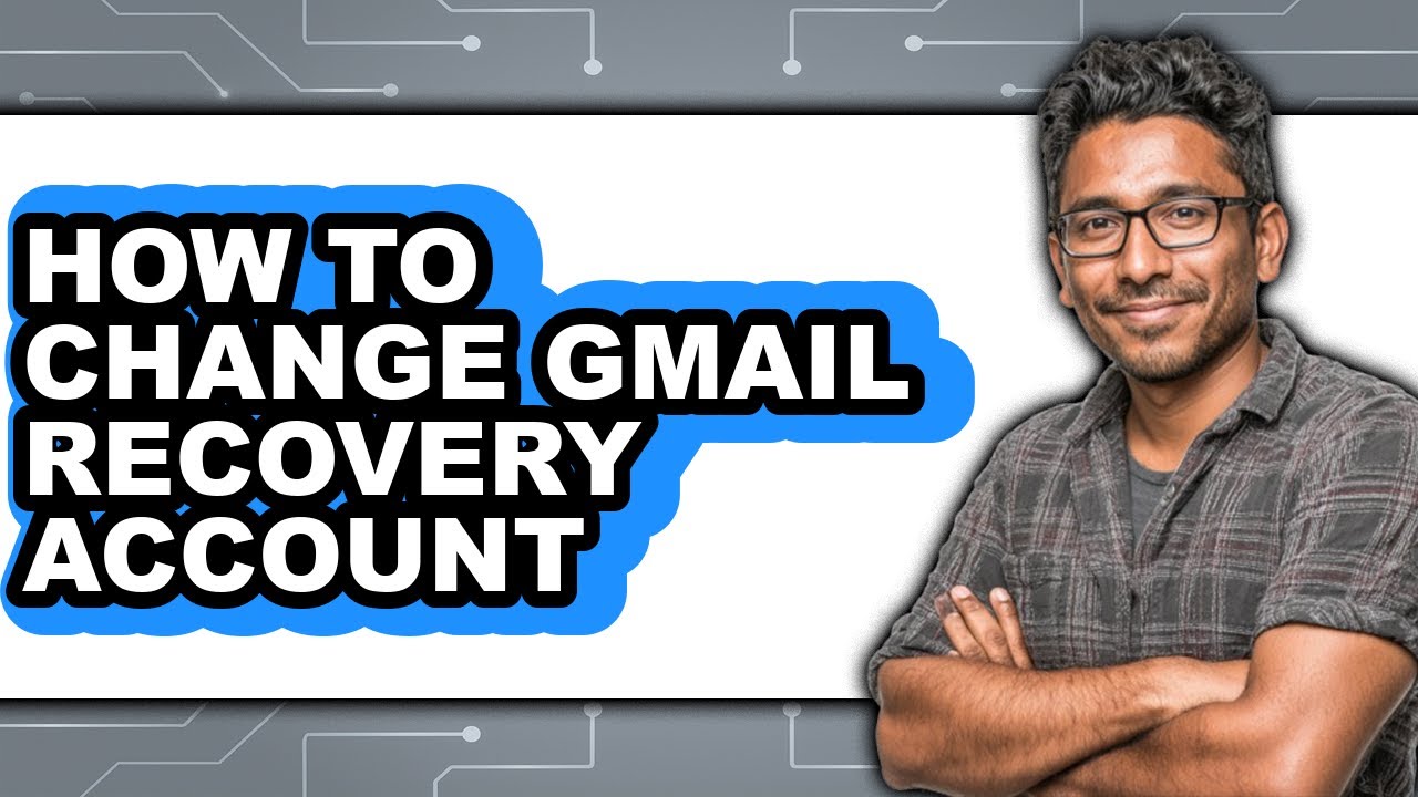 How to Change Gmail Recovery Account (full Guide)