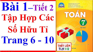 Toán Lớp 7 Bài 1 Chương 1 | Tập Hợp Các Số Hữu Tỉ | Trang 6 - 10 | Chân Trời Sáng Tạo | Tiết 2