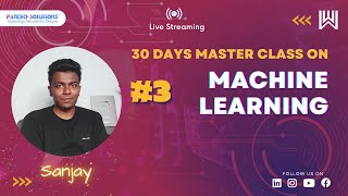 Day 3/30 Machine Learning Master Class - Sanjay