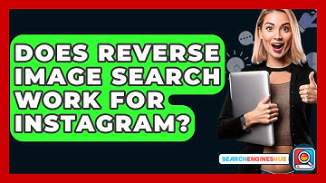 Does Reverse Image Search Work For Instagram? - SearchEnginesHub.com