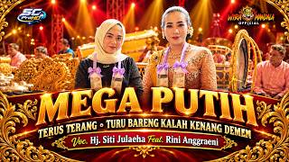 MEGA PUTIH-TERUS TERANG-TURU BARENG-KALAH KENANG DEMEN Voc. Hj. Siti Julaeha Feat Rini Anggraeni