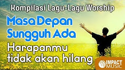 Worship Compilation - Pengharapan  - Durasi: 33:23. 