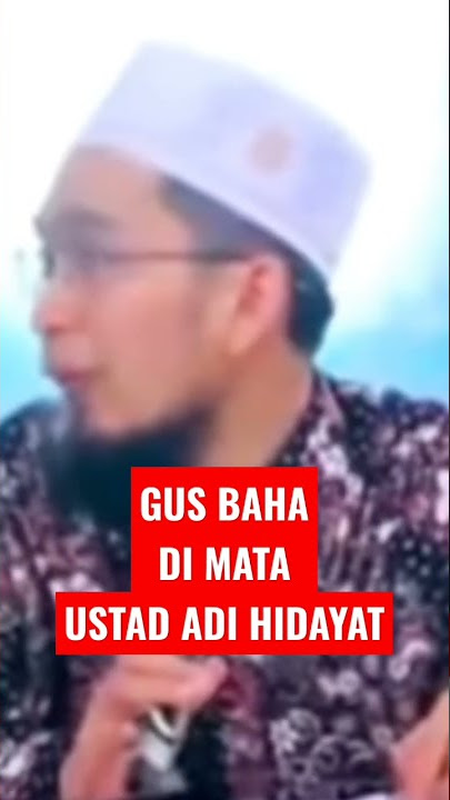 GUS BAHA DI MATA USTADZ ADI HIDAYAT | UAH