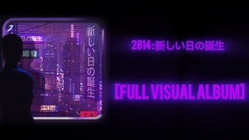 2814 : 新しい日の誕生 [FULL VISUAL ALBUM]