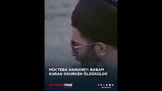 MÜCTEBA HAMANEY: BABAM KURAN OKURKEN ÖLDÜRÜLDÜ