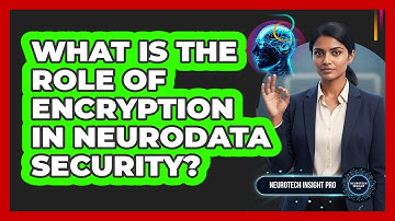 What Is The Role Of Encryption In Neurodata Security?
