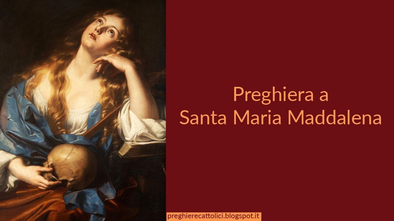 Preghiera a Santa Maria Maddalena - YouTube
