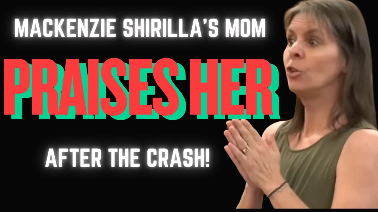 Mackenzie Shirilla’s Mom PRAISES Her After The Crash! - YouTube