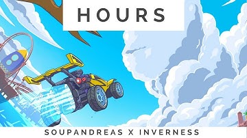 Soupandreas & Inverness - Hours [ Lyrics ]