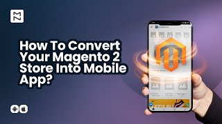 Step-By-Step Guide To Convert Your Magento 2 Store Into Mobile App screenshot 3