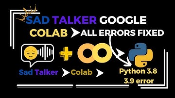SadTalker Google Colab errors fix