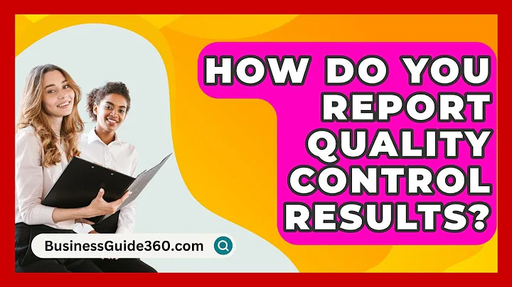 How Do You Report Quality Control Results? - BusinessGuide360.com