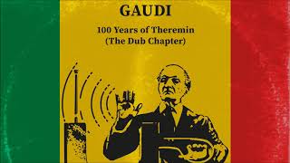 Gaudi with Adrian Sherwood - Dub Out of Theremin