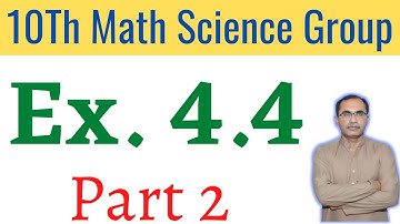 Exercise 4. 4 Part 2 || Class 10 Mathematics Science Group ||