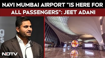Thumbnail for Navi Mumbai Airport "Is Here For All Passengers": Jeet Adani To NDTV