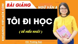 Tôi đi học – tác giả, nội dung, bố cục, tóm tắt, dàn ý