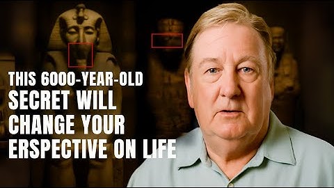 This 6000-Year-Old Secret Will Change Your Perspective on Life