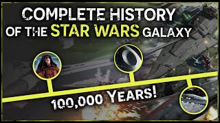 Star Wars: The Complete History of the Galaxy  Full Legends Timeline