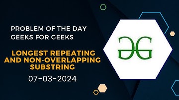 Longest repeating and non-overlapping substring | Problem of the day | Geeks for Geeks.