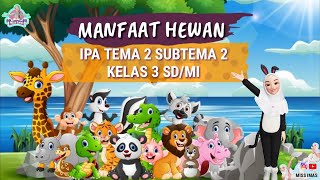 MANFAAT HEWAN BAGI KEHIDUPAN MANUSIA TEMA 2 SUBTEMA 2 KELAS 3 SD /MI